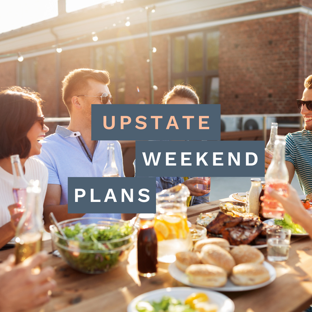people having fun at a table of food in the summertime with "Upstate Weekend Plans" title