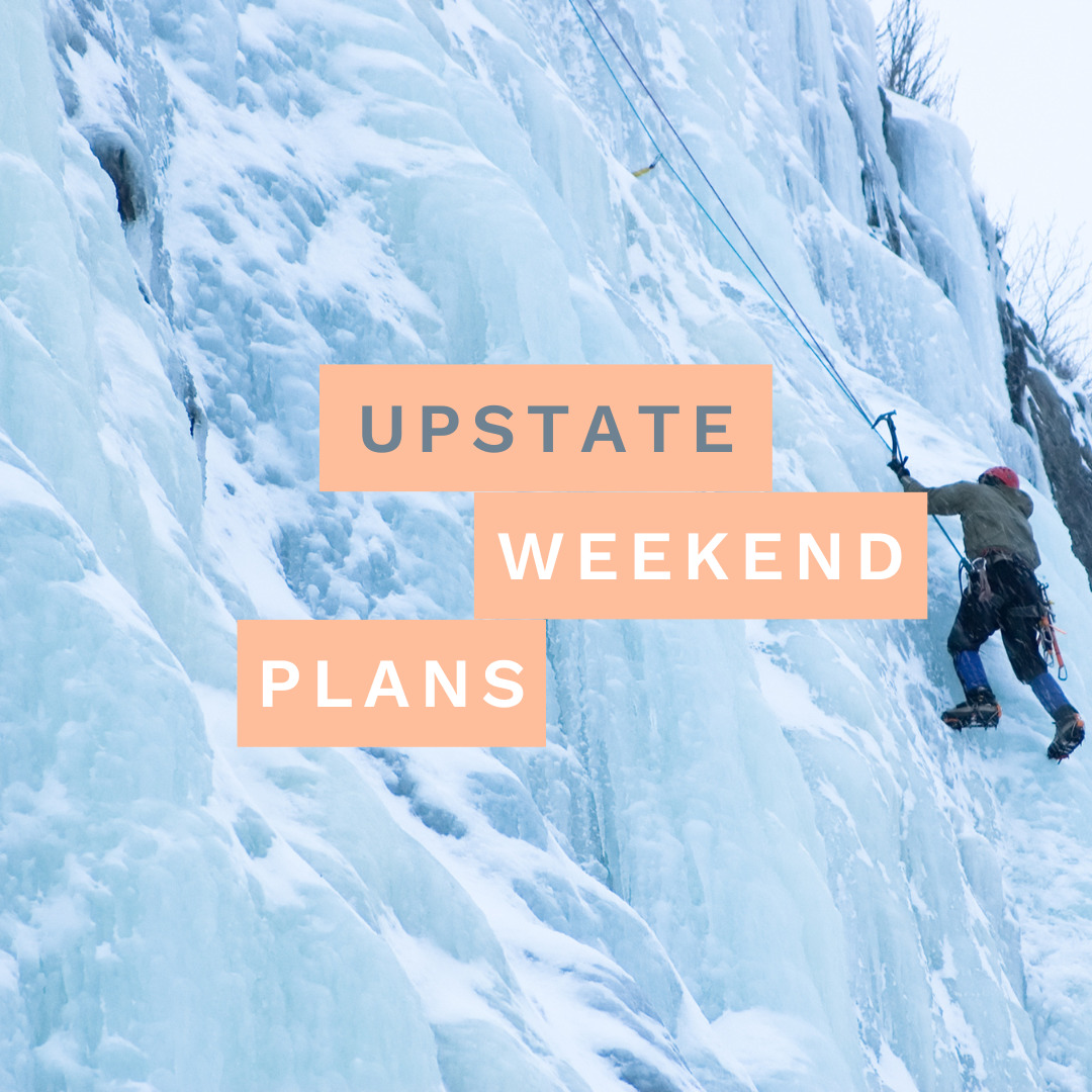 An ice rock climber trying to climb up a steep and snowy mountainside with the "Upstate Weekend Plans" text written across the photo
