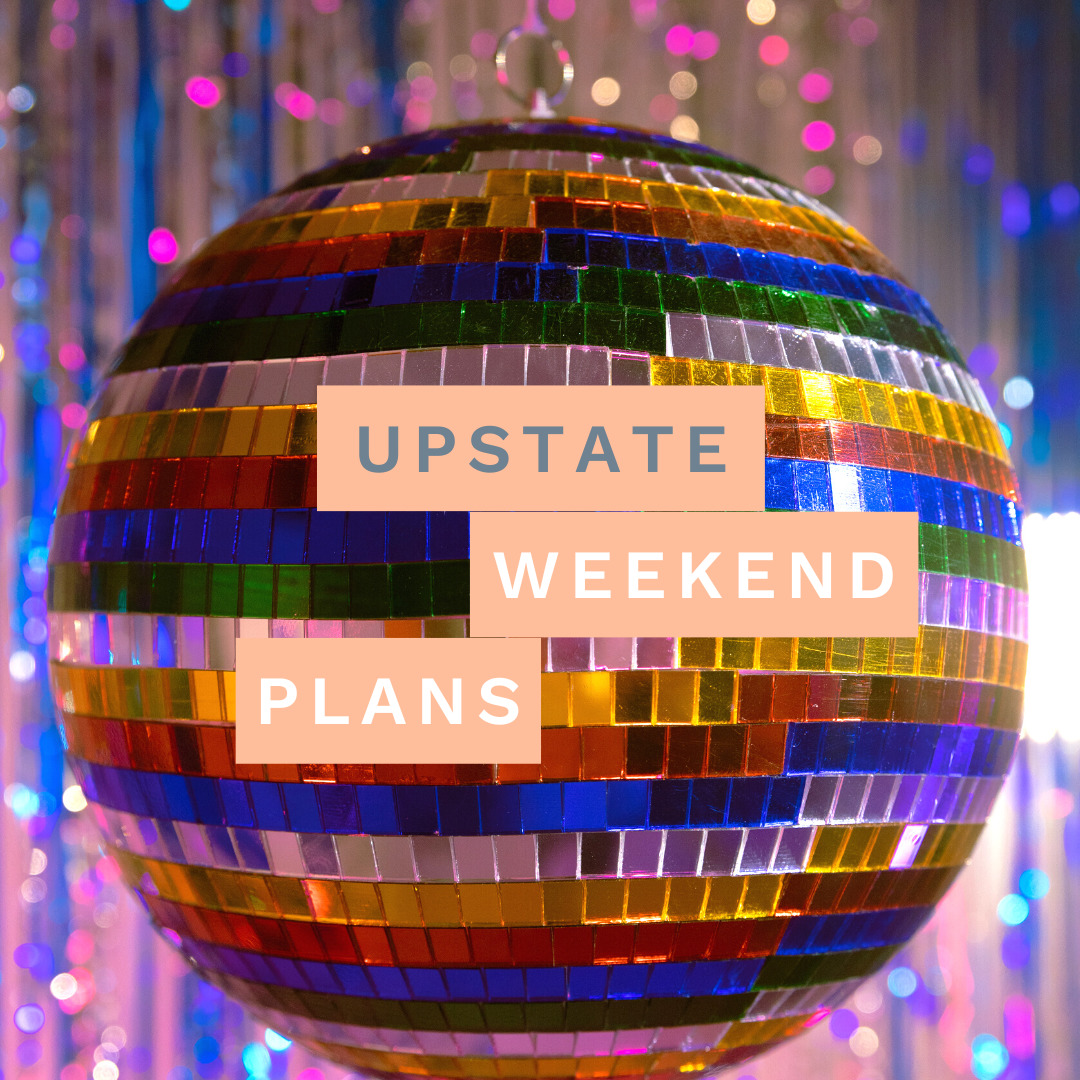 rainbow disco ball with the "Upstate Weekend Plans" text written across the photo for the Hudson Valley, NY. ----