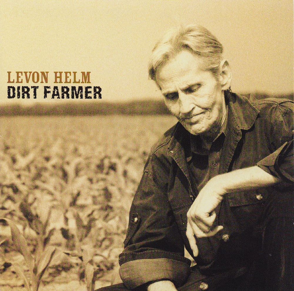 Levon Helm's Dirt Farmer album in Woodstock NY